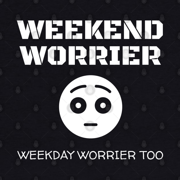 Weekend Worrier by Muzehack